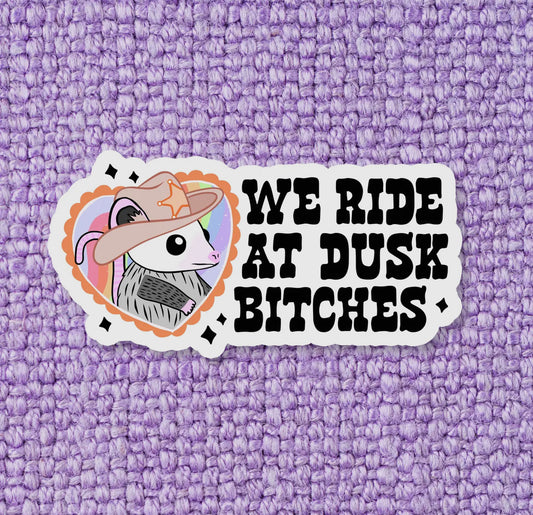 We Ride at Dusk Bitches Sticker