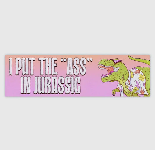 Ass in Jurassic Bumper Sticker