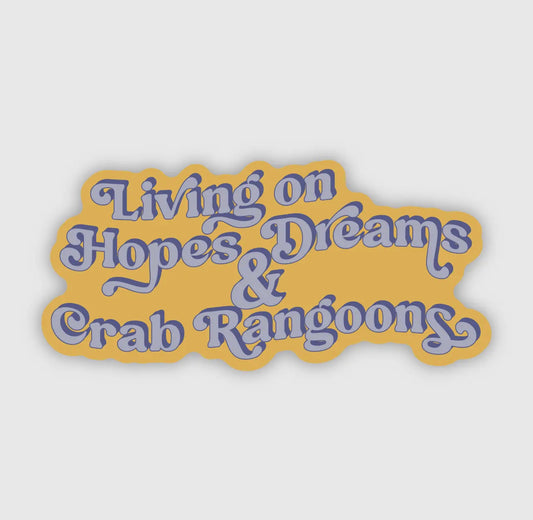 Living on Hopes, Dreams & Crab Rangoons Sticker