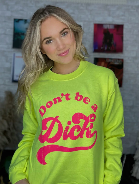 Don’t Be a Dick Sweatshirt