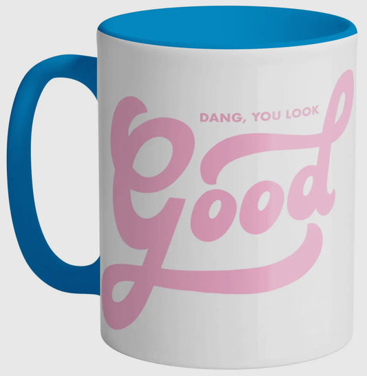 Dang You Look Good Coffee Mug