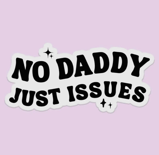 No Daddy, Just Issues Sticker