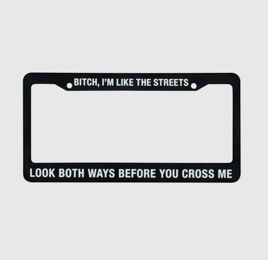 I’m Like the Streets License Plate Holder