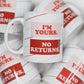 I’m Yours, No Returns Mug