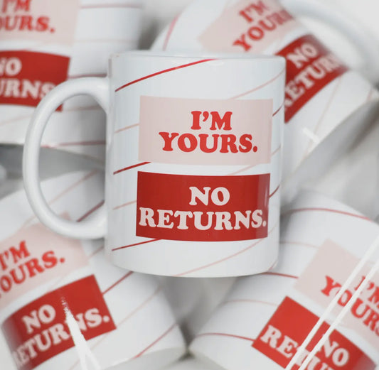 I’m Yours, No Returns Mug