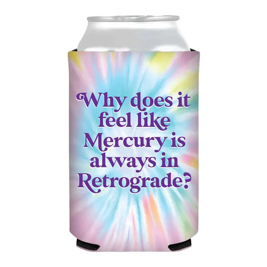 Mercury In Retrograde Can Koozie