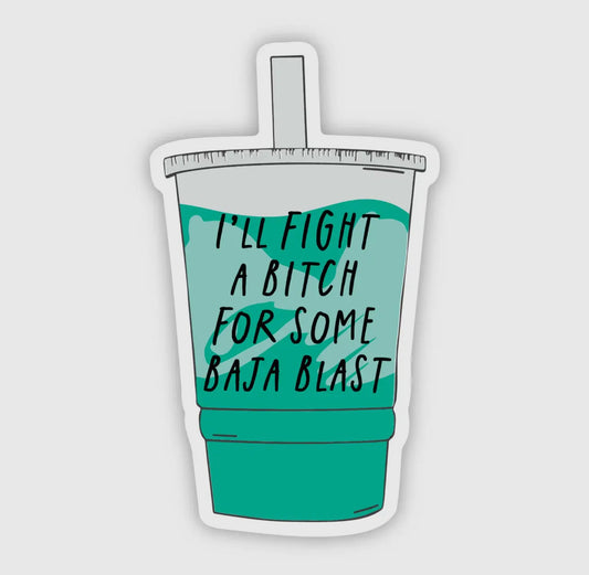 I’ll Fight a Bitch For Baja Blast Sticker