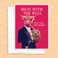 Mess With The Bull Greeting Card