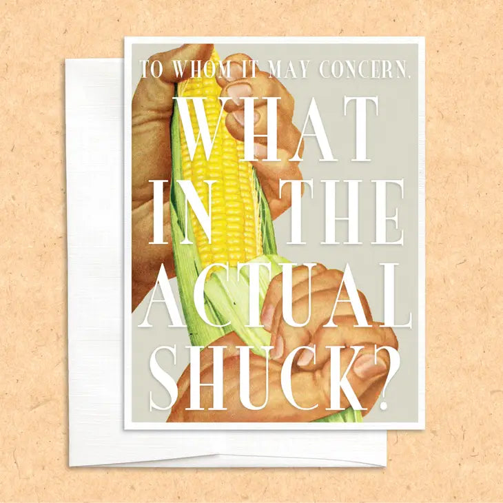 What In the Actual Shuck Greeting Card