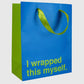 I Wrapped This Myself Gift Bag
